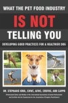 What the Pet Food Industry Is Not Telling You | Krol, Stephanie - 교보문고