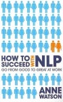 How to Succeed with NLP | Watson, Anne - 교보문고