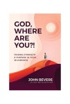 God, Where Are You?! | Bevere, John - 교보문고