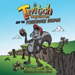 Twitch the Squirrel and the Forbidden Bridge | Winn, Don M. - 교보문고