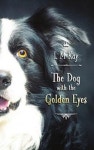 The Dog with the Golden Eyes | Kay, L. M. - 교보문고