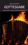 Gottesgabe - Vom Hass-Haus bis nach Norwegen | Dietrich, Reno - 교보문고