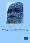 Die Suggestion und ihre Heilwirkung | Bernheim, H. - 교보문고