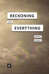 Reckoning with Everything | Merkle, Benedikt - 교보문고