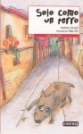 Solo Como un Perro = Just Like a Dog | Canetti, Yanitzia - 교보문고
