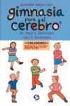 Aprende Mejor Con Gimnasia Para El Cerebro / Brain Gym: Simple Activities for Whole Brain Learning | Dennison, Paul E./ Dennison... 