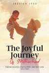 The Joyful Journey of Motherhood | Jess, Jessica - 교보문고