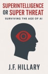 Superintelligence or Super Threat | Hillary, J. F. - 교보문고