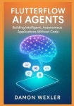 FlutterFlow AI Agents | Wexler, Damon - 교보문고