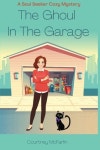 The Ghoul in the Garage | McFarlin, Courtney - 교보문고