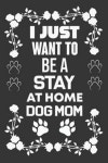 I Just Want To Be A Stay At Home Dog Mom | Haque, Ataul - 교보문고
