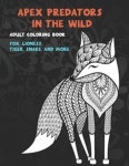 Apex Predators In The Wild - Adult Coloring Book - Fox, Lioness, Tiger, Snake, and more | Coloring Books, Ximena - 교보문고