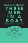 Three Men in a Boat (To Say Nothing of the Dog) | Jerome, Jerome K. - 교보문고