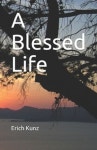 A Blessed Life | Kunz, Erich Karl - 교보문고