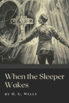 When the Sleeper Wakes | Wells, H. G. - 교보문고