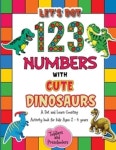 Lets Dot the 123 Numbers with Cute Dinosaurs - A Dot and Learn Counting Activity book for kids Ages 2 - 4 years | House, Barfee... 