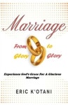 Marriage from Glory to Glory | K'Otani, Eric - 교보문고
