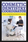 Cosmetic Dentistry Coordinator - The Comprehensive Guide | Shivan, Viruti - 교보문고