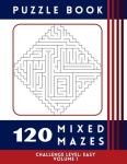 120 Mixed Mazes - Easy Volume 1 | Publishing, Hazel Group - 교보문고