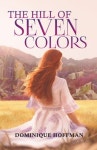 The Hill of Seven Colors | Hoffman, Dominique - 교보문고