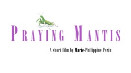 Fundraiser by Marie-Philippine Pezin : Support our short film : Praying Mantis Donate to Support our short film : Praying Mantis... 