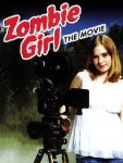 Zombie Girl: The Movie - Movie Reviews