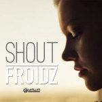 Shout (Deep Mix) by Froidz on Beatport