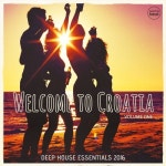 Welcome To Croatia, Vol. 1 (Deep House Essentials 2016) from Karmabeat on Beatport