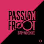 Bart B More, Passion Froot New Releases: Room 4 One More (Bart B More Remix) on Beatport Room 4 One More (Bart B More Remix)