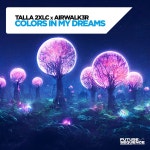 Talla 2xlc, Airwalk3r - Colors In My Dreams [Future Sequence] | Music & Downloads on Beatport