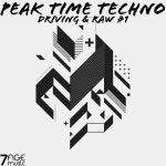 Peak Time Techno, Driving & Raw, Vol. 1 from 7AGE Music on Beatport