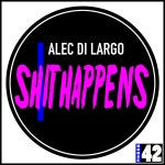 Alec Di Largo - Shit Happens [House42] | Music & Downloads on Beatport