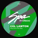 col lawton - Why Dont You Stay [Spa In Disco] | Music & Downloads on Beatport