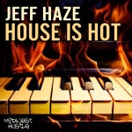Jeff Haze - House Is Hot [Midwest Hustle Music] | Music & Downloads on Beatport