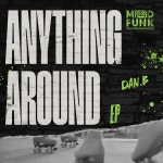 Dan.B - Anything Around EP [Mood Funk Records] | Music & Downloads on Beatport