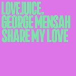 George Mensah - Share My Love [Lovejuice Records] | Music & Downloads on Beatport