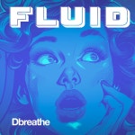 Dbreathe, KTSA Foundation, Häftig, Andy North - Fluid [DistroKid] | Music & Downloads on Beatport