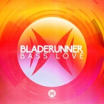 Bladerunner - Bass Love [Hi Resolution] | Music & Downloads on Beatport