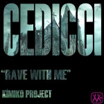 Cedicci - Rave With Me [KÍMIKO PROJECT] | Music & Downloads on Beatport