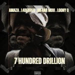 Mfana Mdu, L4Desh 55, Amaza, Loony Q - 7 Hundred Drillion [Rapture Music Group] | Music & Downloads on Beatport