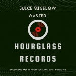 Juice Bigelow - Wasted (Cas Mix) [Hour Glass Records] | Music & Downloads on Beatport