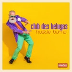 Club Des Belugas - Hustle Bump [Glamjazz Records] | Music & Downloads on Beatport