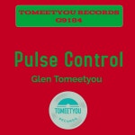 glen tomeetyou - Pulse Control [ToMeeTyou Records] | Music & Downloads on Beatport