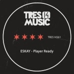 Eskay - Player Ready [Tres 14 Music] | Music & Downloads on Beatport