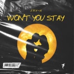 FRY-H - Wont You Stay [Dragon Records] | Music & Downloads on Beatport