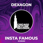 Dexagon - Insta-Famous [Chicago Skyline Records] | Music & Downloads on Beatport