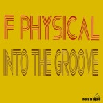 F.Physical - Into The Groove (Original Mix) [Reshape Records] | Music & Downloads on Beatport