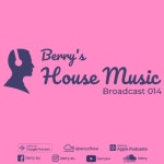 BERRYS HOUSE MUSIC BROADCAST 014 CHART Chart by undefined on Beatport | Music Download & Streaming on Beatport