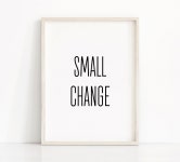 SMALL CHANGE on Any Design From My Shop Customized Print - Etsy