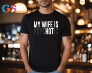 My Wife is Psychotic Shirt, Funny Husband Shirt, Fathers Day Gift, Birthday or Anniversary Gift for Husband, Funny Mens Gift... 